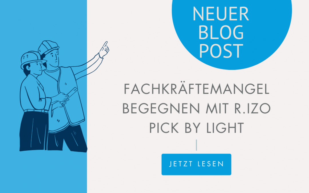 Fachkräftemangel begegnen mit R.IZO pick by light